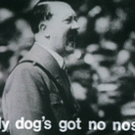 Hitler - My dog's got no nose