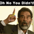 Saddam Hussein - Oh no you didn't!